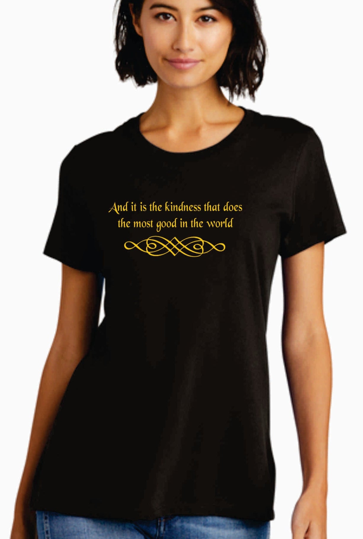 And it is the kindness that does the most good in the world - Shirt
