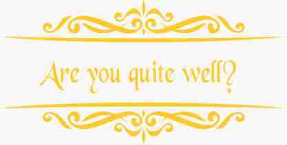 Are You Quite Well?  - Shirt.