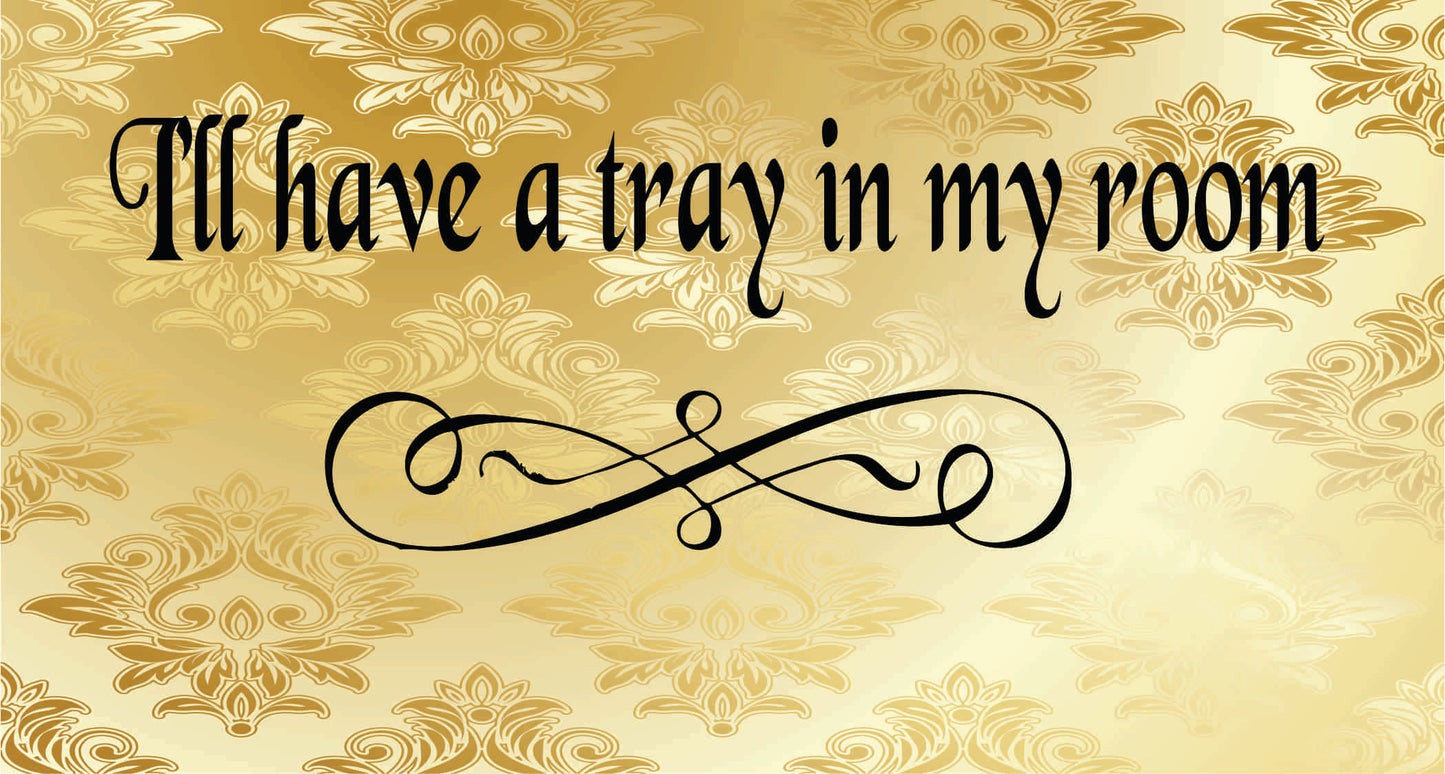 I'll Have a tray in my Room - Shirt